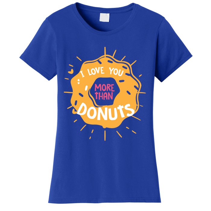 I Love You More Than Donuts Valentines Day Cool Gift Women's T-Shirt