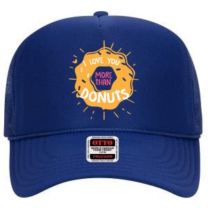 I Love You More Than Donuts Valentines Day Cool Gift High Crown Mesh Back Trucker Hat