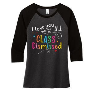 I Love You All Class Dismissed Last Day of School Women's Tri-Blend 3/4-Sleeve Raglan Shirt