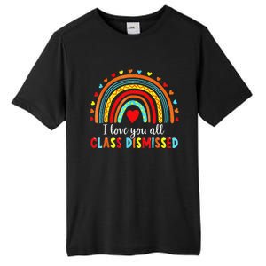 I Love You All Class Dismissed Last Day Of School Teacher Love Tall Fusion ChromaSoft Performance T-Shirt