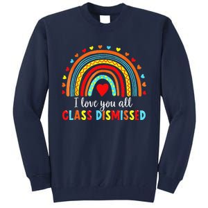 I Love You All Class Dismissed Last Day Of School Teacher Love Tall Sweatshirt