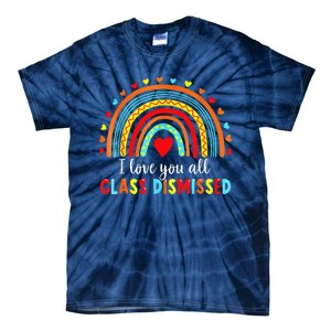 I Love You All Class Dismissed Last Day Of School Teacher Love Tie-Dye T-Shirt