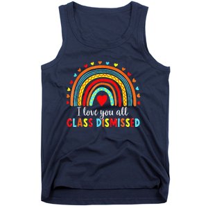 I Love You All Class Dismissed Last Day Of School Teacher Love Tank Top