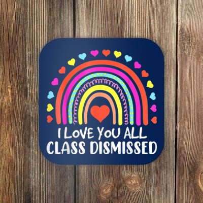 I Love You All Class Dismissed Last Day Of School Teacher Coaster