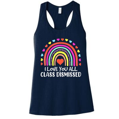 I Love You All Class Dismissed Last Day Of School Teacher Women's Racerback Tank