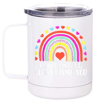 I Love You All Class Dismissed Last Day Of School Teacher 12 oz Stainless Steel Tumbler Cup