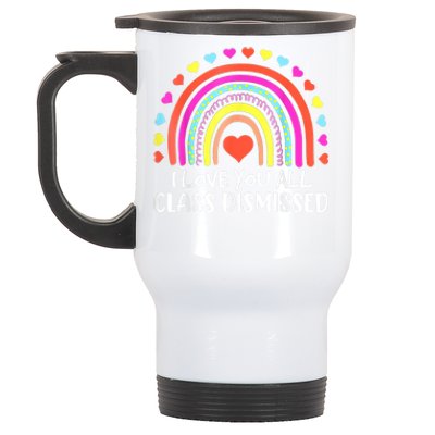 I Love You All Class Dismissed Last Day Of School Teacher Stainless Steel Travel Mug