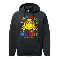 I Love You All Class Dismissed Last Day Of School Teacher Performance Fleece Hoodie