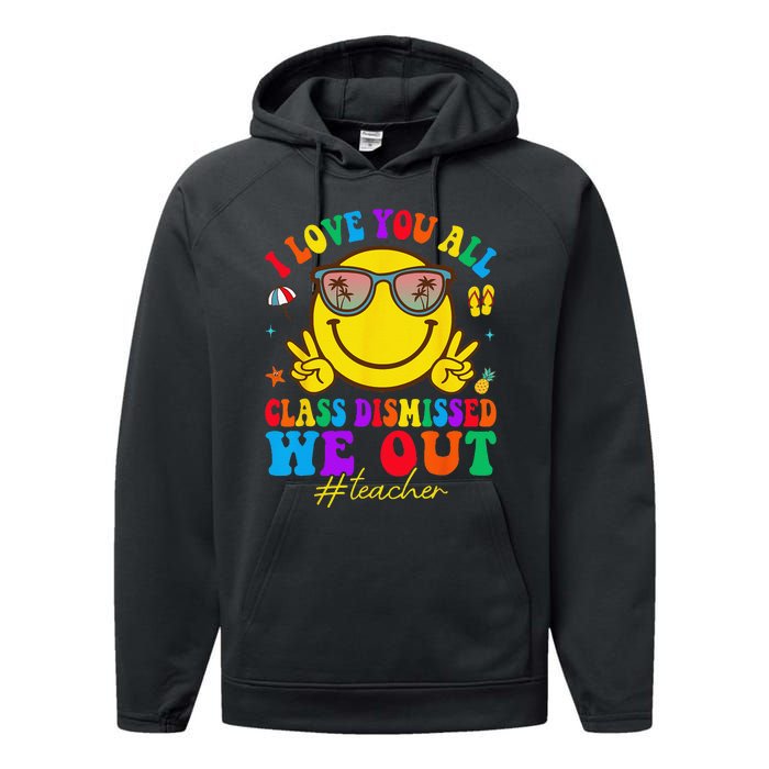 I Love You All Class Dismissed Last Day Of School Teacher Performance Fleece Hoodie