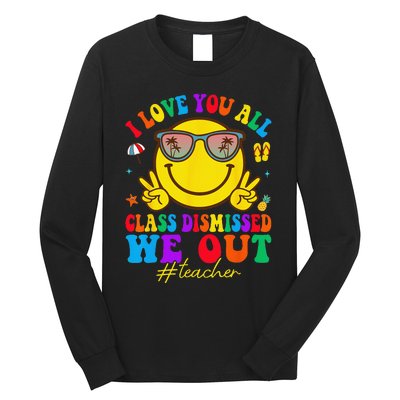 I Love You All Class Dismissed Last Day Of School Teacher Long Sleeve Shirt