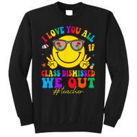 I Love You All Class Dismissed Last Day Of School Teacher Sweatshirt