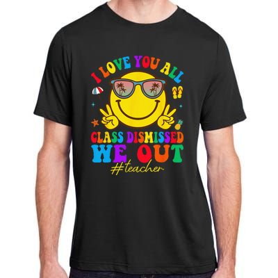 I Love You All Class Dismissed Last Day Of School Teacher Adult ChromaSoft Performance T-Shirt