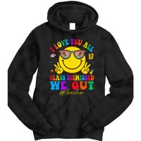 I Love You All Class Dismissed Last Day Of School Teacher Tie Dye Hoodie