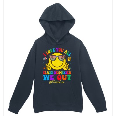 I Love You All Class Dismissed Last Day Of School Teacher Urban Pullover Hoodie