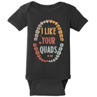 I Like Your Quads Dental Assistant Teeth Baby Bodysuit