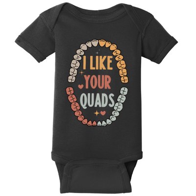 I Like Your Quads Dental Assistant Teeth Baby Bodysuit