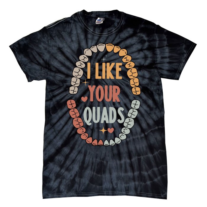 I Like Your Quads Dental Assistant Teeth Tie-Dye T-Shirt