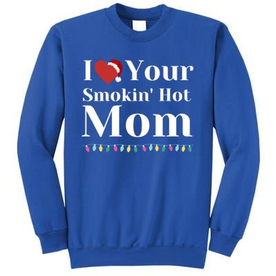 I Love Your Smokin Hot Mom Funny Couples Christmas Eve Gift Sweatshirt