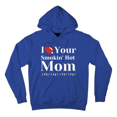 I Love Your Smokin Hot Mom Funny Couples Christmas Eve Gift Tall Hoodie