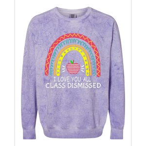 I Love You All Class Dismissed Last Day Of School Teacher Colorblast Crewneck Sweatshirt