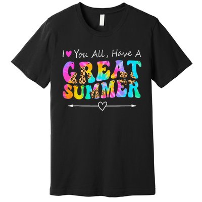 I Love You All Have a Great Summer Groovy For Wo Teacher Premium T-Shirt