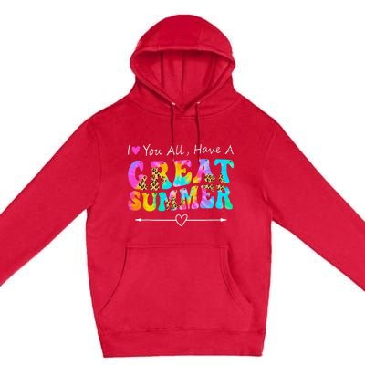 I Love You All Have a Great Summer Groovy For Wo Teacher Premium Pullover Hoodie