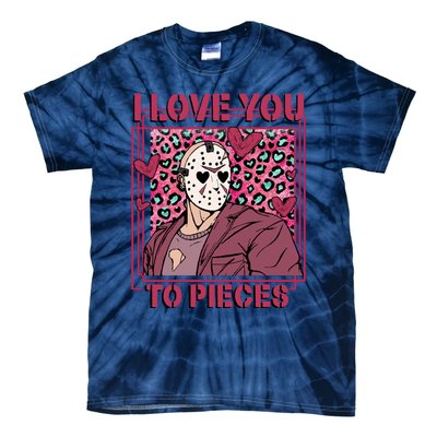 I Love You To Pieces ValentineS Day Horror Character Tie-Dye T-Shirt