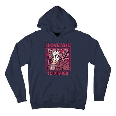 I Love You To Pieces ValentineS Day Horror Character Tall Hoodie