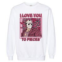 I Love You To Pieces ValentineS Day Horror Character Garment-Dyed Sweatshirt