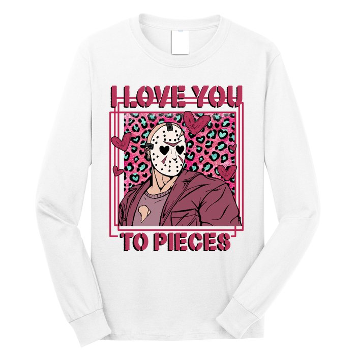 I Love You To Pieces ValentineS Day Horror Character Long Sleeve Shirt