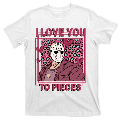 I Love You To Pieces ValentineS Day Horror Character T-Shirt