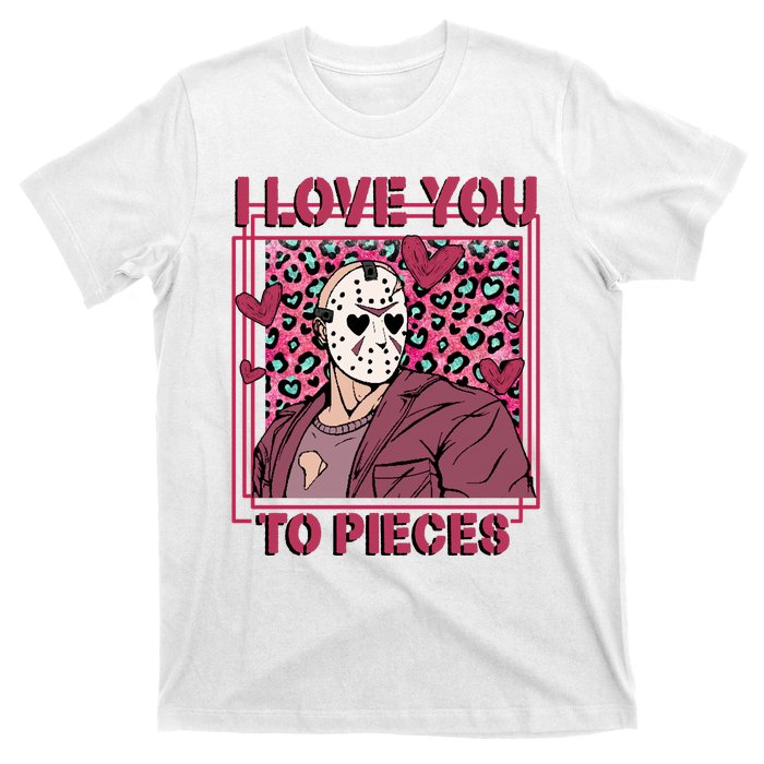 I Love You To Pieces ValentineS Day Horror Character T-Shirt