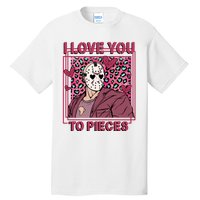 I Love You To Pieces ValentineS Day Horror Character Tall T-Shirt