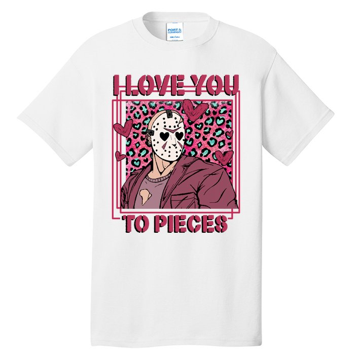 I Love You To Pieces ValentineS Day Horror Character Tall T-Shirt