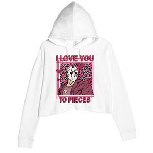 I Love You To Pieces ValentineS Day Horror Character Crop Fleece Hoodie