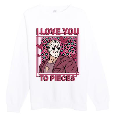 I Love You To Pieces ValentineS Day Horror Character Premium Crewneck Sweatshirt