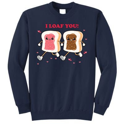 I Loaf You Valentines Day Funny Gift Tall Sweatshirt