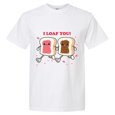 I Loaf You Valentines Day Funny Gift Garment-Dyed Heavyweight T-Shirt
