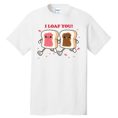 I Loaf You Valentines Day Funny Gift Tall T-Shirt