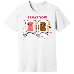 I Loaf You Valentines Day Funny Gift Premium T-Shirt