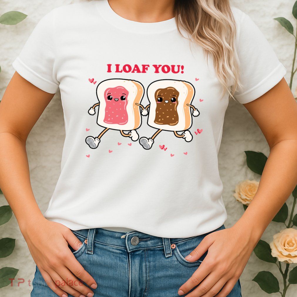 I Loaf You Valentines Day Funny Gift Womens T-Shirt