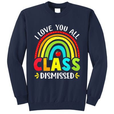 I Love You All Class Dismissed Last Day Of School TeacherCute Love Tall Sweatshirt