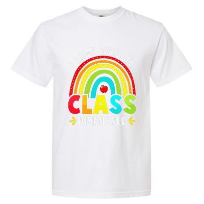 I Love You All Class Dismissed Last Day Of School TeacherCute Love Garment-Dyed Heavyweight T-Shirt