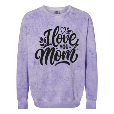 I Love You Mom MotherS Day Celebration Print Colorblast Crewneck Sweatshirt