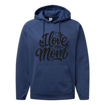 I Love You Mom MotherS Day Celebration Print Performance Fleece Hoodie