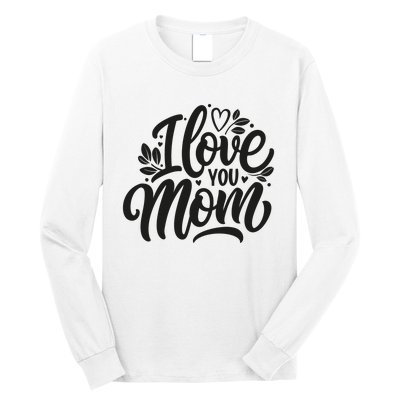 I Love You Mom MotherS Day Celebration Print Long Sleeve Shirt