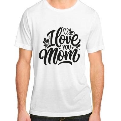 I Love You Mom MotherS Day Celebration Print Adult ChromaSoft Performance T-Shirt