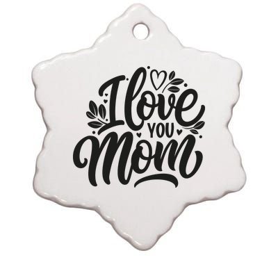 I Love You Mom MotherS Day Celebration Print Ceramic Star Ornament