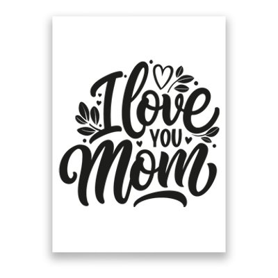 I Love You Mom MotherS Day Celebration Print Poster