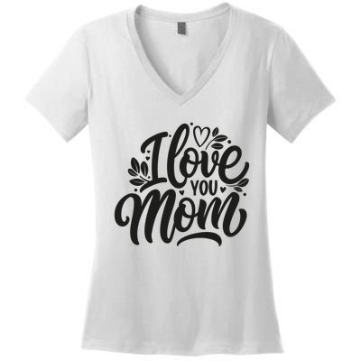 I Love You Mom MotherS Day Celebration Print Women's V-Neck T-Shirt